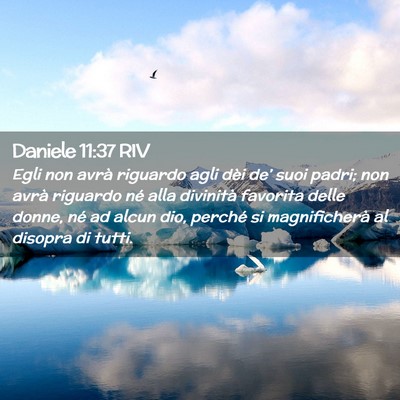 Picture 02 - Daniele 11:37 RIV - Egli non avrà riguardo agli dèi de’ suoi - Bible Verse Picture