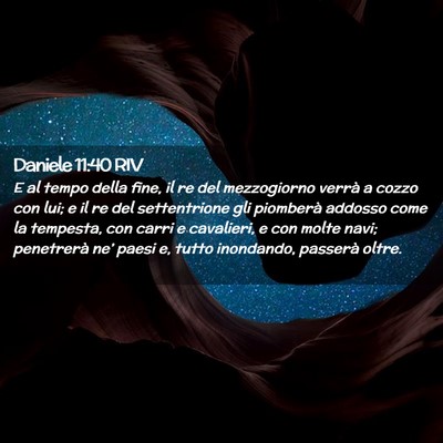 Picture 02 - Daniele 11:40 RIV - E al tempo della fine, il re del mezzogiorno - Bible Verse Picture