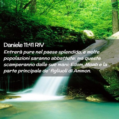 Picture 02 - Daniele 11:41 RIV - Entrerà pure nel paese splendido, e molte - Bible Verse Picture