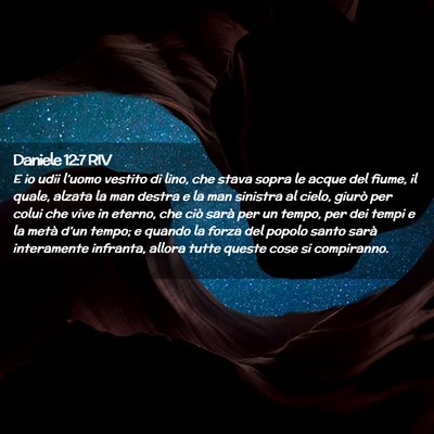 Picture 02 - Daniele 12:7 RIV - E io udii l’uomo vestito di lino, che stava - Bible Verse Picture