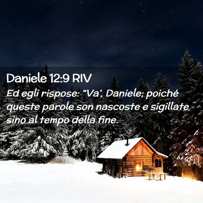 Picture 02 - Daniele 12:9 RIV - Ed egli rispose: “Va’, Daniele; poiché - Bible Verse Picture
