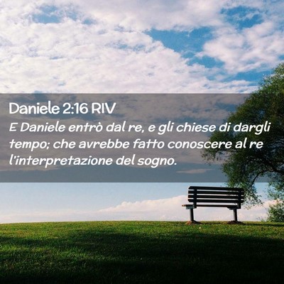 Picture 02 - Daniele 2:16 RIV - E Daniele entrò dal re, e gli chiese di dargli - Bible Verse Picture