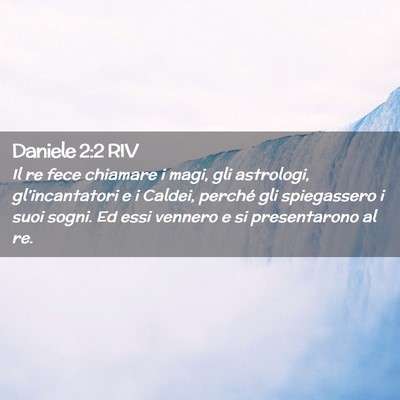 Picture 02 - Daniele 2:2 RIV - Il re fece chiamare i magi, gli astrologi, - Bible Verse Picture