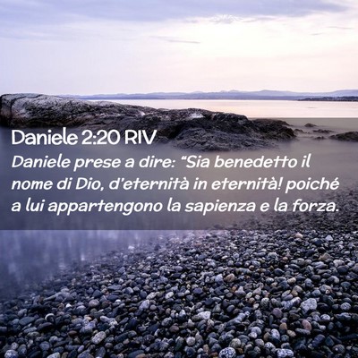 Picture 02 - Daniele 2:20 RIV - Daniele prese a dire: “Sia benedetto il nome di - Bible Verse Picture