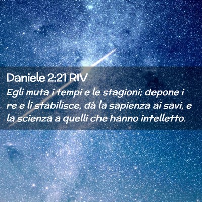 Picture 02 - Daniele 2:21 RIV - Egli muta i tempi e le stagioni; depone i re e li - Bible Verse Picture