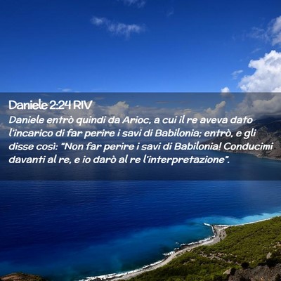 Picture 02 - Daniele 2:24 RIV - Daniele entrò quindi da Arioc, a cui il re aveva - Bible Verse Picture