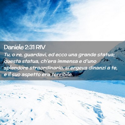 Picture 02 - Daniele 2:31 RIV - Tu, o re, guardavi, ed ecco una grande statua; - Bible Verse Picture