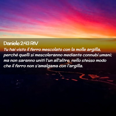 Picture 02 - Daniele 2:43 RIV - Tu hai visto il ferro mescolato con la molle - Bible Verse Picture