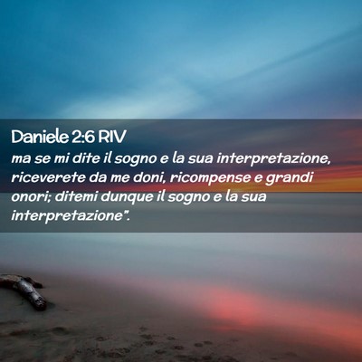 Picture 02 - Daniele 2:6 RIV - ma se mi dite il sogno e la sua interpretazione, - Bible Verse Picture