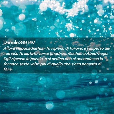 Picture 02 - Daniele 3:19 RIV - Allora Nebucadnetsar fu ripieno di furore, e - Bible Verse Picture