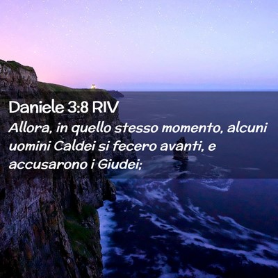 Picture 02 - Daniele 3:8 RIV - Allora, in quello stesso momento, alcuni uomini - Bible Verse Picture