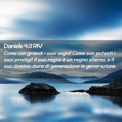 Picture 02 - Daniele 4:3 RIV - Come son grandi i suoi segni! Come son potenti i - Bible Verse Picture