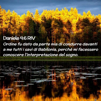 Picture 02 - Daniele 4:6 RIV - Ordine fu dato da parte mia di condurre davanti a - Bible Verse Picture