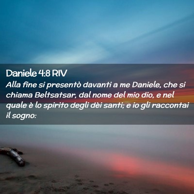 Picture 02 - Daniele 4:8 RIV - Alla fine si presentò davanti a me Daniele, che - Bible Verse Picture