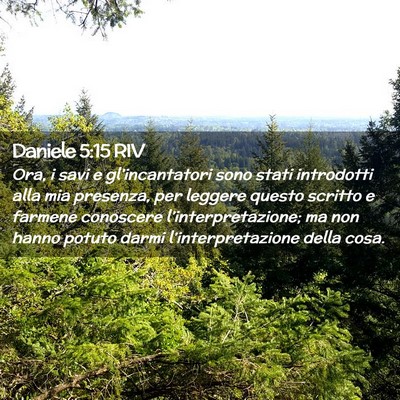 Picture 02 - Daniele 5:15 RIV - Ora, i savi e gl’incantatori sono stati - Bible Verse Picture