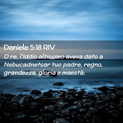 Picture 02 - Daniele 5:18 RIV - O re, l’Iddio altissimo aveva dato a - Bible Verse Picture