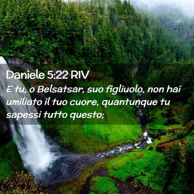 Picture 02 - Daniele 5:22 RIV - E tu, o Belsatsar, suo figliuolo, non hai - Bible Verse Picture