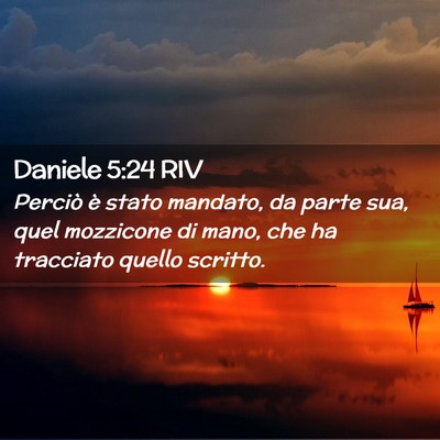 Picture 02 - Daniele 5:24 RIV - Perciò è stato mandato, da parte sua, quel - Bible Verse Picture