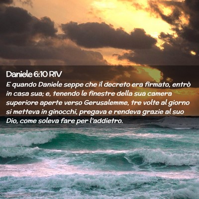Picture 02 - Daniele 6:10 RIV - E quando Daniele seppe che il decreto era - Bible Verse Picture