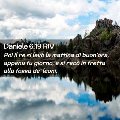 Picture 02 - Daniele 6:19 RIV - Poi il re si levò la mattina di buon’ora, - Bible Verse Picture