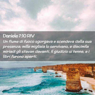 Picture 02 - Daniele 7:10 RIV - Un fiume di fuoco sgorgava e scendeva dalla sua - Bible Verse Picture