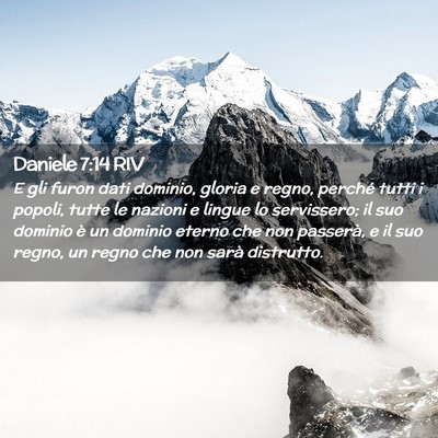 Picture 02 - Daniele 7:14 RIV - E gli furon dati dominio, gloria e regno, perché - Bible Verse Picture