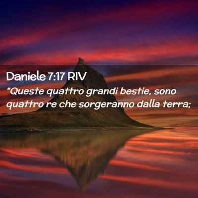 Picture 02 - Daniele 7:17 RIV - “Queste quattro grandi bestie, sono quattro re - Bible Verse Picture