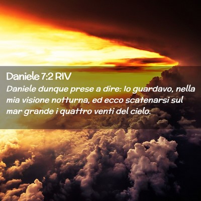 Picture 02 - Daniele 7:2 RIV - Daniele dunque prese a dire: Io guardavo, nella - Bible Verse Picture