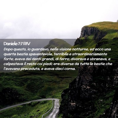 Picture 02 - Daniele 7:7 RIV - Dopo questo, io guardavo, nelle visione notturne, - Bible Verse Picture