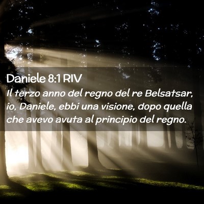 Picture 02 - Daniele 8:1 RIV - Il terzo anno del regno del re Belsatsar, io, - Bible Verse Picture