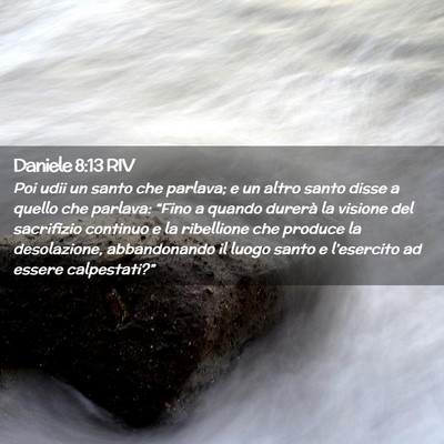 Picture 02 - Daniele 8:13 RIV - Poi udii un santo che parlava; e un altro santo - Bible Verse Picture