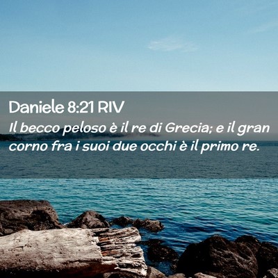 Picture 02 - Daniele 8:21 RIV - Il becco peloso è il re di Grecia; e il gran - Bible Verse Picture