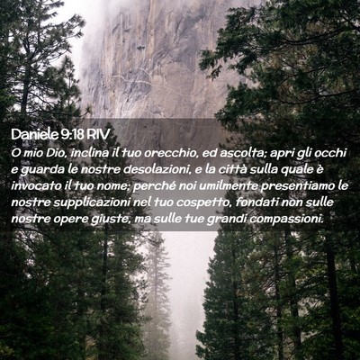 Picture 02 - Daniele 9:18 RIV - O mio Dio, inclina il tuo orecchio, ed ascolta; - Bible Verse Picture