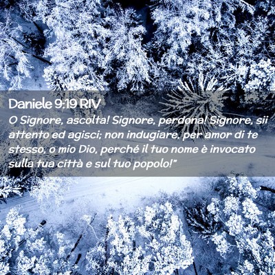 Picture 02 - Daniele 9:19 RIV - O Signore, ascolta! Signore, perdona! Signore, - Bible Verse Picture