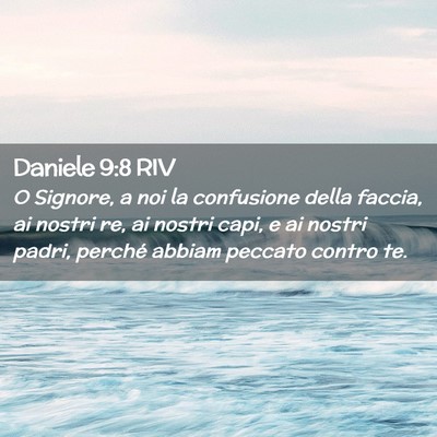 Picture 02 - Daniele 9:8 RIV - O Signore, a noi la confusione della faccia, ai - Bible Verse Picture