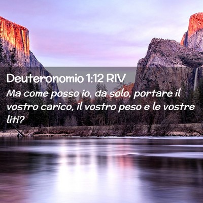 Picture 02 - Deuteronomio 1:12 RIV - Ma come posso io, da solo, portare il vostro - Bible Verse Picture