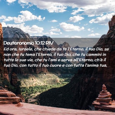 Picture 02 - Deuteronomio 10:12 RIV - Ed ora, Israele, che chiede da te l’Eterno, il - Bible Verse Picture