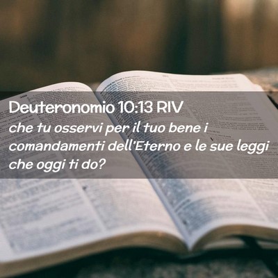 Picture 02 - Deuteronomio 10:13 RIV - che tu osservi per il tuo bene i comandamenti - Bible Verse Picture