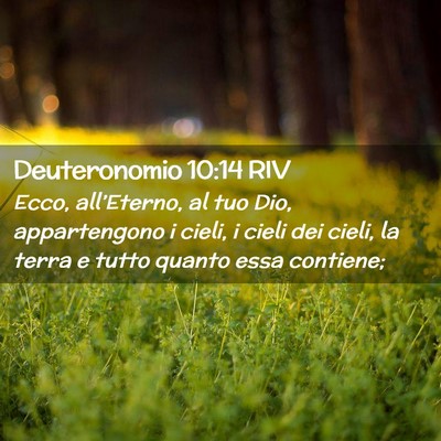 Picture 02 - Deuteronomio 10:14 RIV - Ecco, all’Eterno, al tuo Dio, appartengono i - Bible Verse Picture