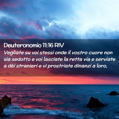 Picture 02 - Deuteronomio 11:16 RIV - Vegliate su voi stessi onde il vostro cuore non - Bible Verse Picture
