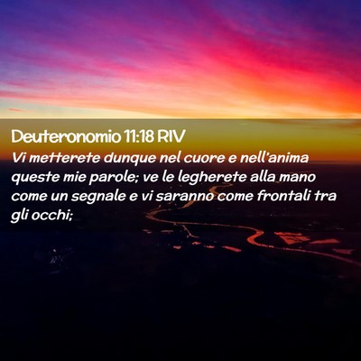 Picture 02 - Deuteronomio 11:18 RIV - Vi metterete dunque nel cuore e nell’anima - Bible Verse Picture