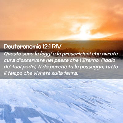 Picture 02 - Deuteronomio 12:1 RIV - Queste sono le leggi e le prescrizioni che avrete - Bible Verse Picture