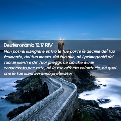 Picture 02 - Deuteronomio 12:17 RIV - Non potrai mangiare entro le tue porte le decime - Bible Verse Picture