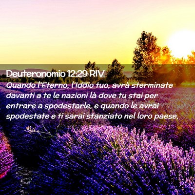 Picture 02 - Deuteronomio 12:29 RIV - Quando l’Eterno, l’Iddio tuo, avrà - Bible Verse Picture