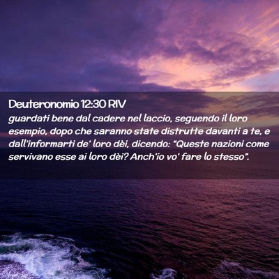 Picture 02 - Deuteronomio 12:30 RIV - guardati bene dal cadere nel laccio, seguendo il - Bible Verse Picture