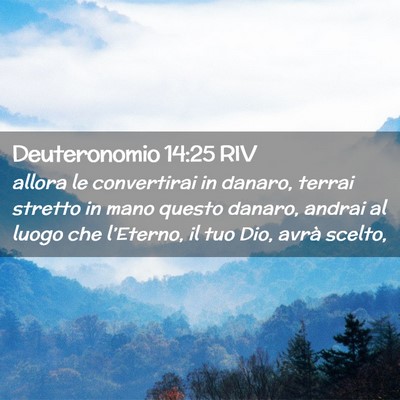 Picture 02 - Deuteronomio 14:25 RIV - allora le convertirai in danaro, terrai stretto - Bible Verse Picture