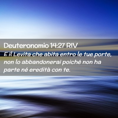 Picture 02 - Deuteronomio 14:27 RIV - E il Levita che abita entro le tue porte, non lo - Bible Verse Picture