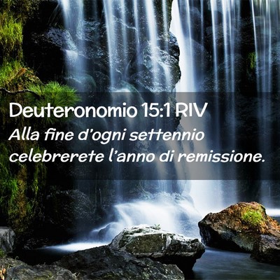 Picture 02 - Deuteronomio 15:1 RIV - Alla fine d’ogni settennio celebrerete l’anno - Bible Verse Picture