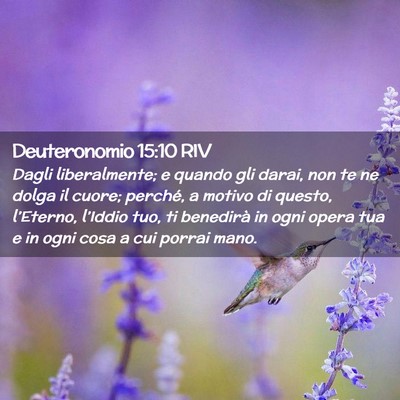 Picture 02 - Deuteronomio 15:10 RIV - Dagli liberalmente; e quando gli darai, non te ne - Bible Verse Picture