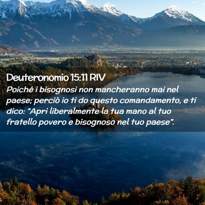 Picture 02 - Deuteronomio 15:11 RIV - Poiché i bisognosi non mancheranno mai nel - Bible Verse Picture